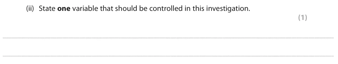June 2023 Paper 2 Foundation, question 10(a)(ii): State one variable that should be controlled in this investigation. (1)