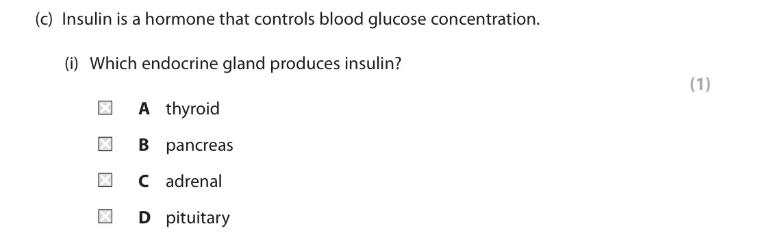 June 2024 Paper 2 Foundation, question 4(c)(i): Which endocrine gland produces insulin? (1) A thyroid B pancreas C adrenal D pituitary