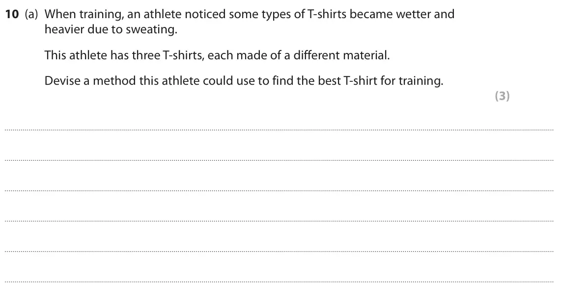 June 2022 Paper 2 Higher, question 10(a): When training, an athlete noticed some types of T‑shirts became wetter and heavier due to sweating. This athlete has three T‑shirts, each made of a different ma