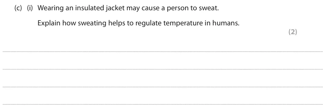 June 2023 Paper 2 Higher, question 4(c)(i): Wearing an insulated jacket may cause a person to sweat. Explain how sweating helps to regulate temperature in humans. (2)