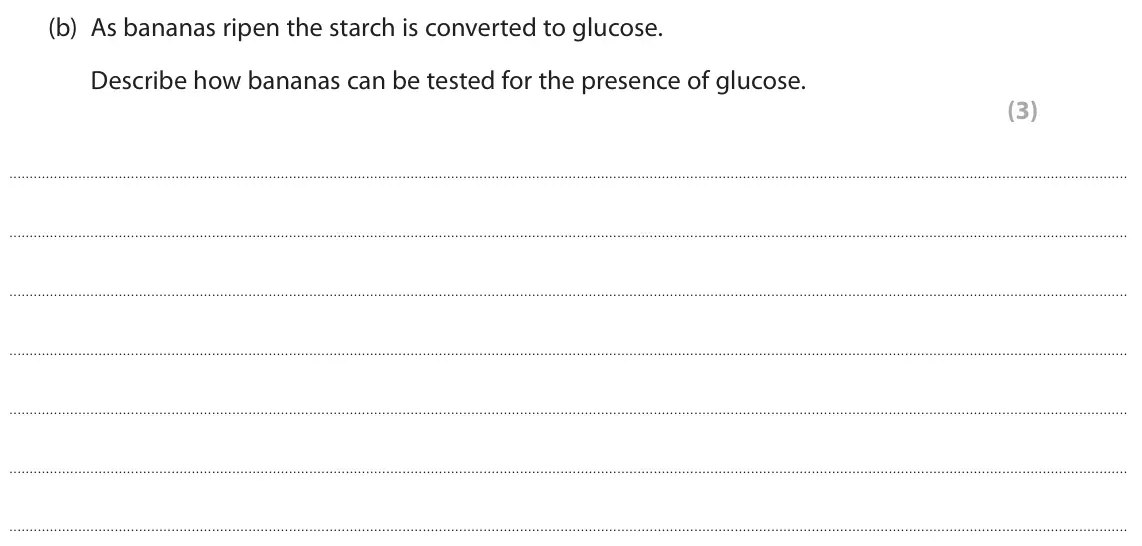 June 2025 Paper 2 Higher, question 1(b): As bananas ripen the starch is converted to glucose. Describe how bananas can be tested for the presence of glucose. (3)
