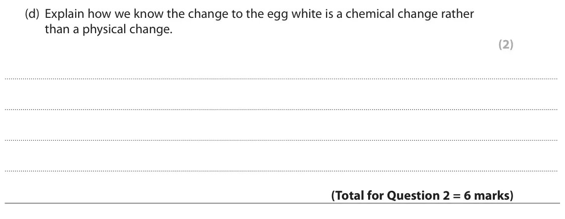 June 2022 Paper 1 Foundation, question 2(d): Explain how we know the change to the egg white is a chemical change rather than a physical change. (2)