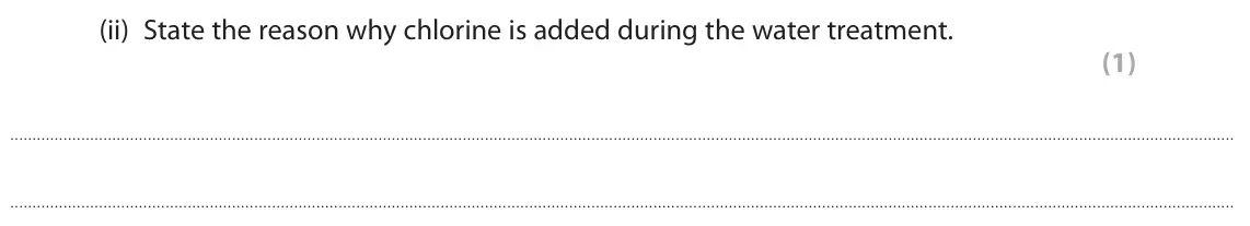 June 2022 Paper 1 Foundation, question 3(a)(ii): State the reason why chlorine is added during the water treatment. (1)