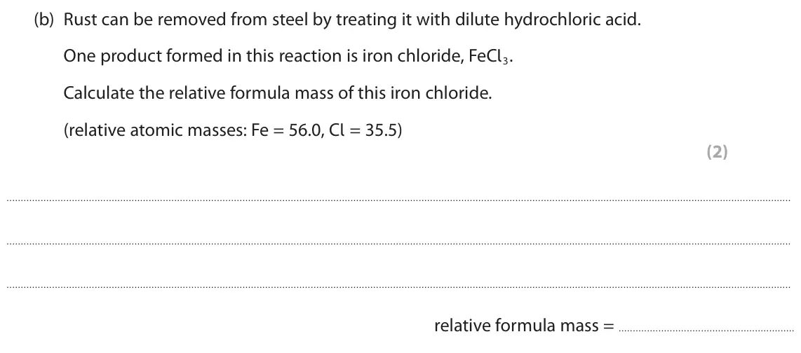 June 2023 Paper 1 Foundation, question 4(b): Rust can be removed from steel by treating it with dilute hydrochloric acid. One product formed in this reaction is iron chloride, FeCl3. Calculate the relative