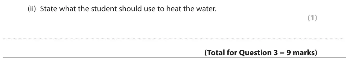 June 2024 Paper 1 Foundation, question 3(c)(ii): State what the student should use to heat the water. (1)
