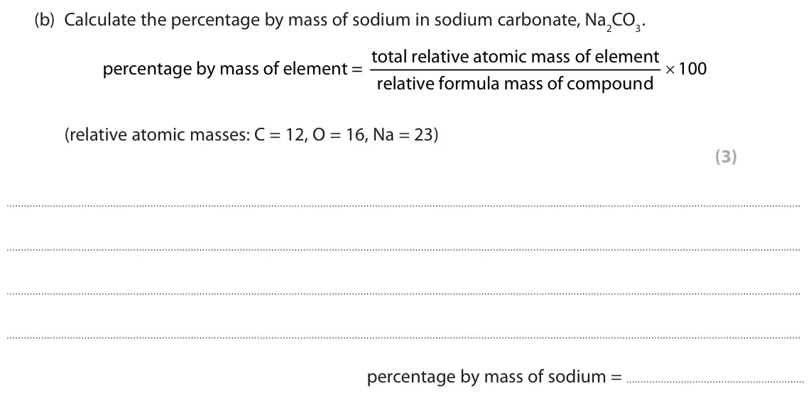 June 2024 Paper 1 Foundation, question 9(b): Calculate the percentage by mass of sodium in sodium carbonate, Na2CO3. percentage by mass of element = total relative atomic mass of element relative formula m