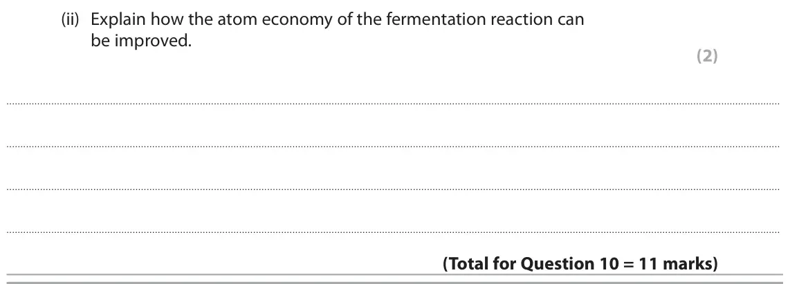 June 2024 Paper 1 Foundation, question 10(b)(ii): Explain how the atom economy of the fermentation reaction can be improved. (2)