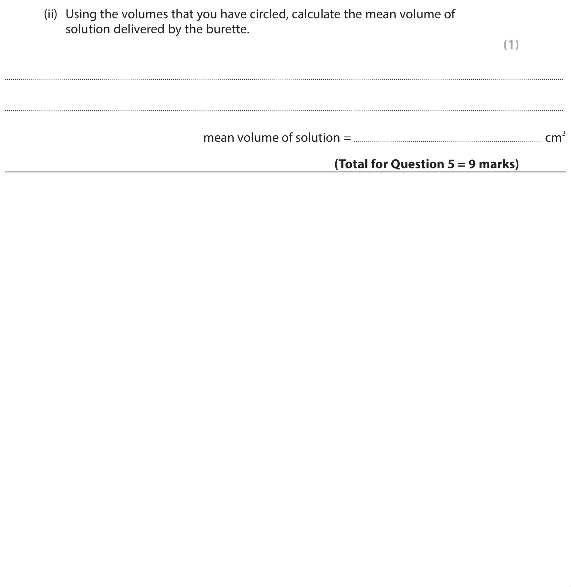 June 2025 Paper 1 Foundation, question 5(e)(ii): Using the volumes that you have circled, calculate the mean volume of solution delivered by the burette. (1) mean volume of solution = cm3