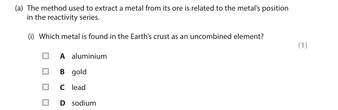 June 2025 Paper 1 Foundation, question 6(a)(i): Which metal is found in the Earth’s crust as an uncombined element? (1) A aluminium B gold C lead D sodium