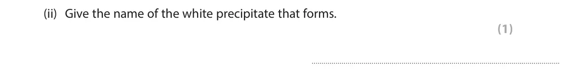 June 2025 Paper 1 Foundation, question 9(a)(ii): Give the name of the white precipitate that forms. (1)