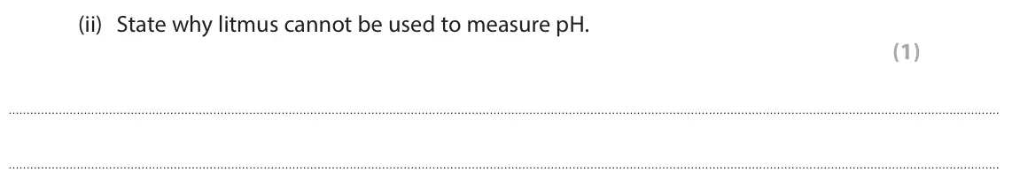 June 2025 Paper 1 Foundation, question 10(a)(ii): State why litmus cannot be used to measure pH. (1)