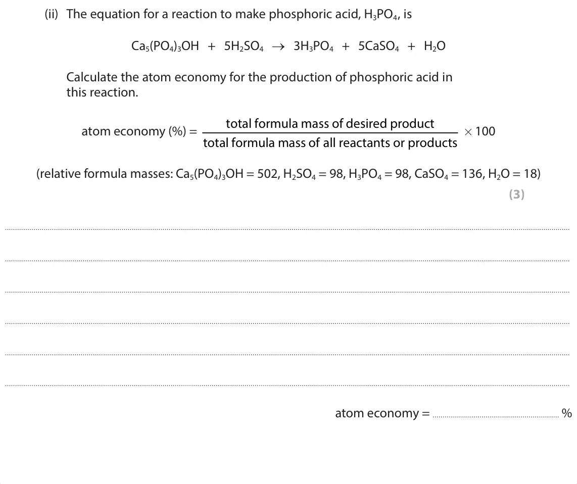 June 2025 Paper 1 Foundation, question 10(c)(ii): The equation for a reaction to make phosphoric acid, H3PO4, is Ca5(PO4)3OH + 5H2SO4 → 3H3PO4 + 5CaSO4 + H2O Calculate the atom economy for the production of pho