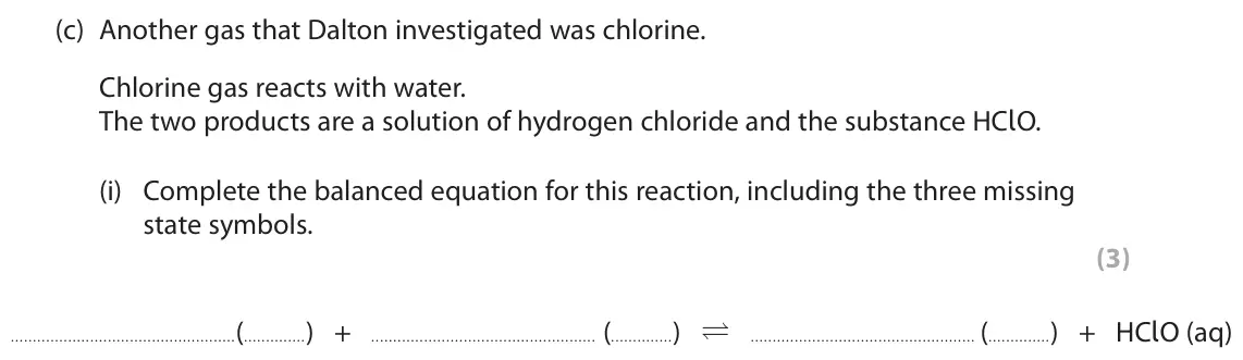 November 2021 Paper 1 Foundation, question 8(c)(i): Complete the balanced equation for this reaction, including the three missing state symbols. (3) ( ) + HClO (aq) ( ) + ( ) 