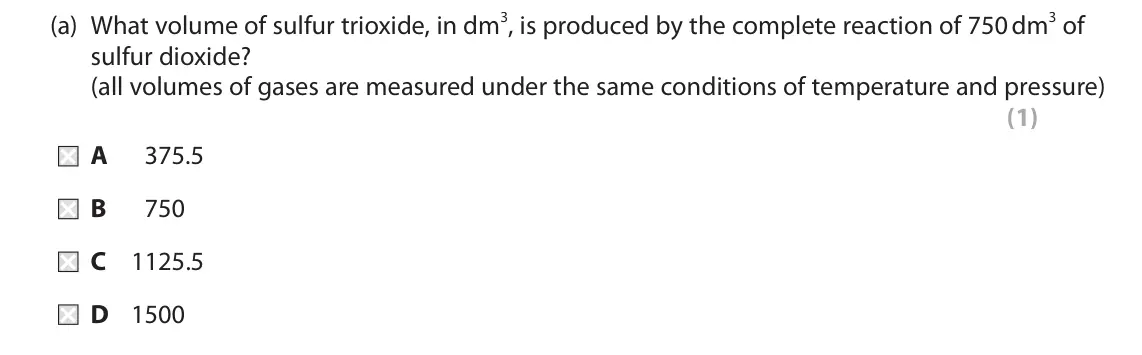 June 2018 Paper 1 Higher, question 7(a): What volume of sulfur trioxide, in dm3, is produced by the complete reaction of 750 dm3 of sulfur dioxide? (all volumes of gases are measured under the same con