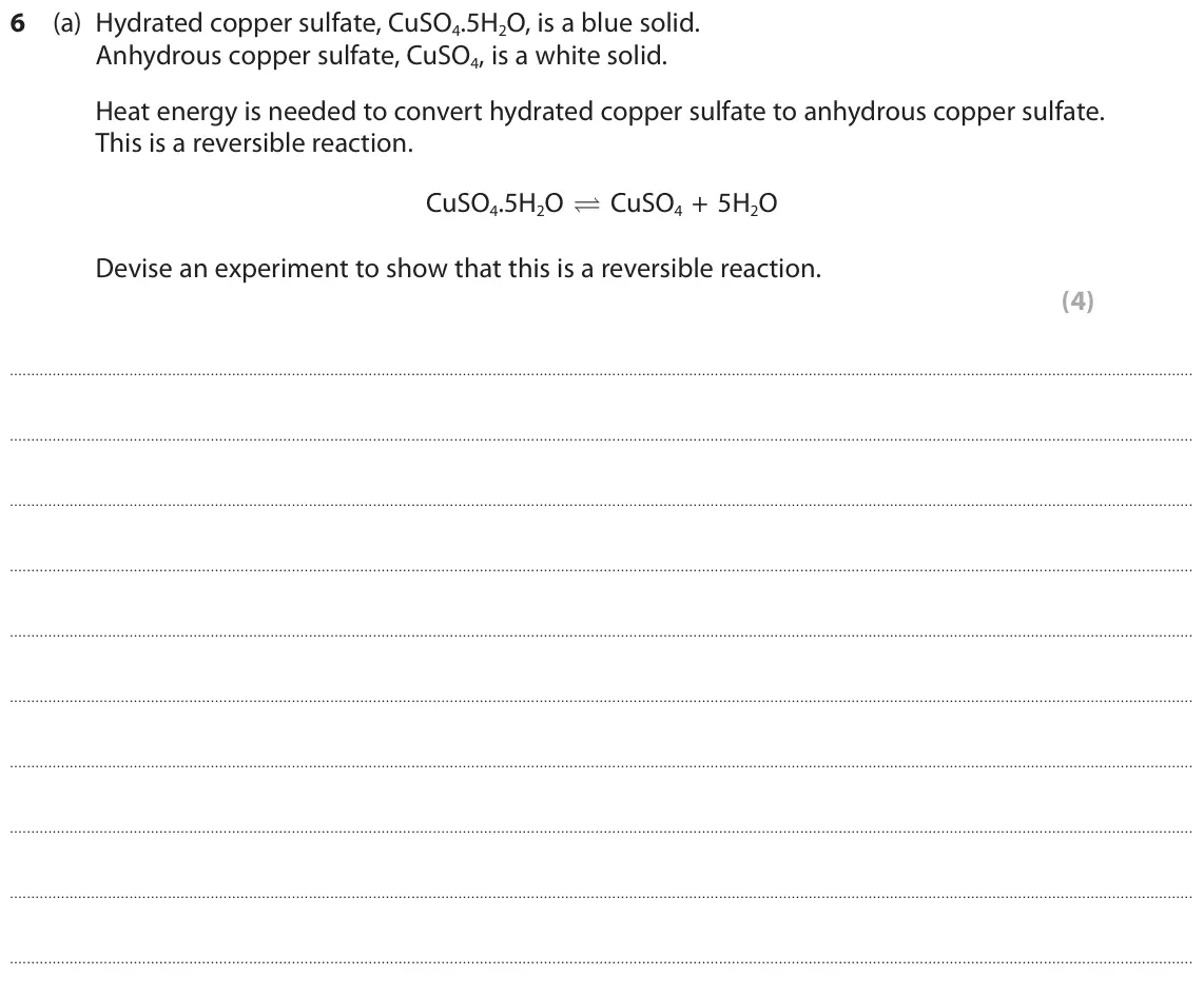 June 2019 Paper 1 Higher, question 6(a): Hydrated copper sulfate, CuSO4.5H2O, is a blue solid. Anhydrous copper sulfate, CuSO4, is a white solid. Heat energy is needed to convert hydrated copper sulfat