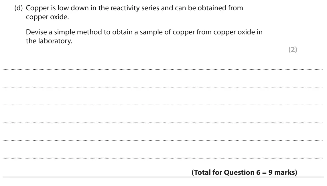 June 2022 Paper 1 Higher, question 6(d): Copper is low down in the reactivity series and can be obtained from copper oxide. Devise a simple method to obtain a sample of copper from copper oxide in the