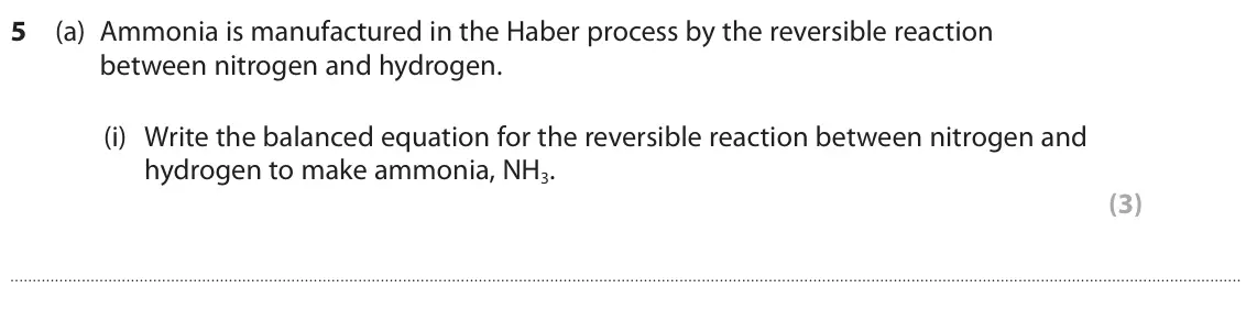 June 2023 Paper 1 Higher, question 5(a)(i): Write the balanced equation for the reversible reaction between nitrogen and hydrogen to make ammonia, NH3. (3)