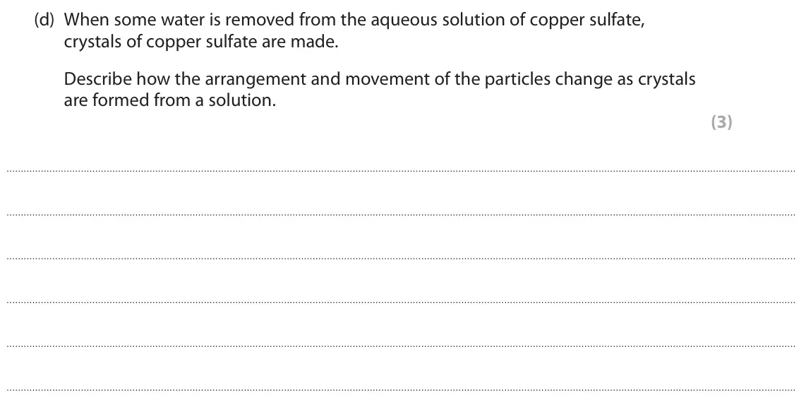 June 2023 Paper 1 Higher, question 8(d): When some water is removed from the aqueous solution of copper sulfate, crystals of copper sulfate are made. Describe how the arrangement and movement of the pa