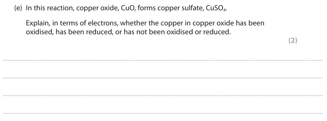 June 2023 Paper 1 Higher, question 8(e): In this reaction, copper oxide, CuO, forms copper sulfate, CuSO4. Explain, in terms of electrons, whether the copper in copper oxide has been oxidised, has been