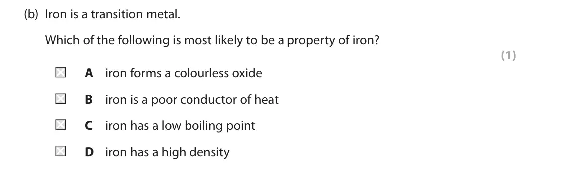 June 2024 Paper 1 Higher, question 1(b): Iron is a transition metal. Which of the following is most likely to be a property of iron? (1) A iron forms a colourless oxide B iron is a poor conductor of he