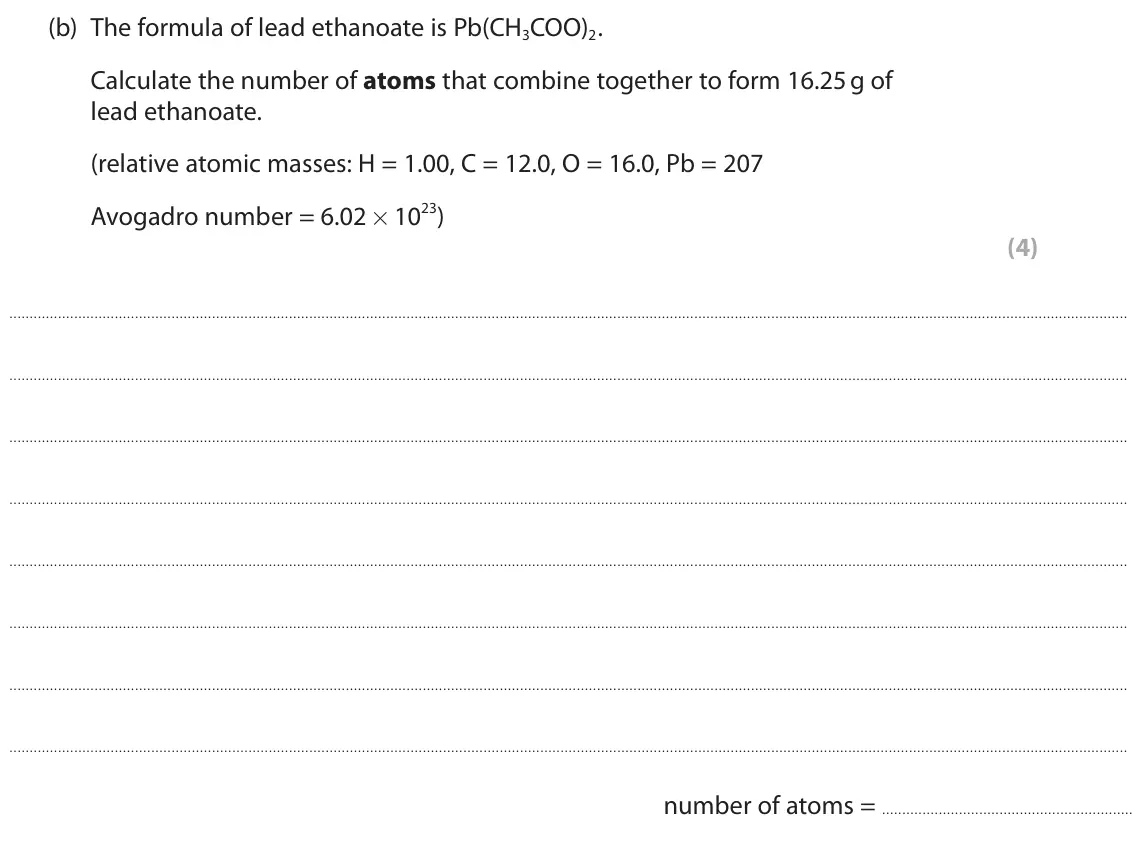 June 2024 Paper 1 Higher, question 9(b): The formula of lead ethanoate is Pb(CH3COO)2. Calculate the number of atoms that combine together to form 16.25 g of lead ethanoate. (relative atomic masses: H