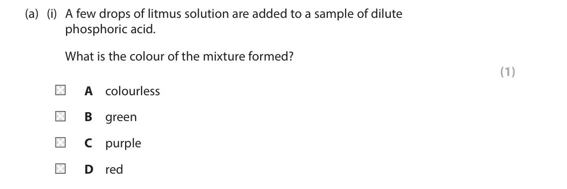June 2025 Paper 1 Higher, question 4(a)(i): A few drops of litmus solution are added to a sample of dilute phosphoric acid. What is the colour of the mixture formed? (1) A colourless B green C purple D re