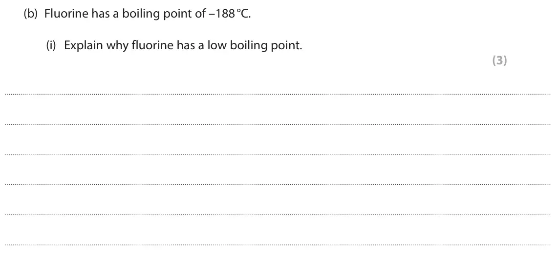 June 2025 Paper 1 Higher, question 5(b)(i): Explain why fluorine has a low boiling point. (3)