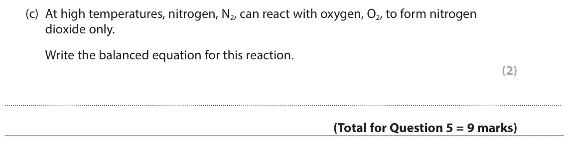 June 2025 Paper 1 Higher, question 5(c): At high temperatures, nitrogen, N2, can react with oxygen, O2, to form nitrogen dioxide only. Write the balanced equation for this reaction. (2)