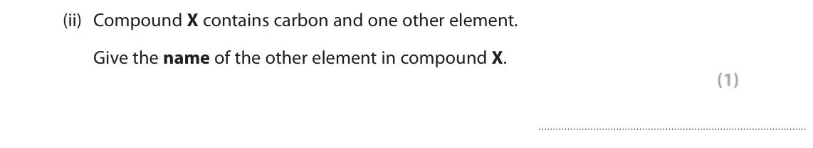 June 2024 Paper 2 Foundation, question 5(a)(ii): Compound X contains carbon and one other element. Give the name of the other element in compound X. (1)