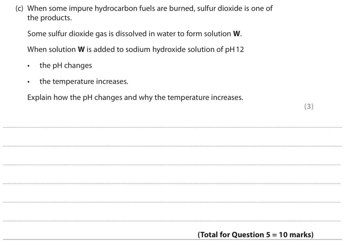 June 2024 Paper 2 Foundation, question 5(c): When some impure hydrocarbon fuels are burned, sulfur dioxide is one of the products. Some sulfur dioxide gas is dissolved in water to form solution W. When sol