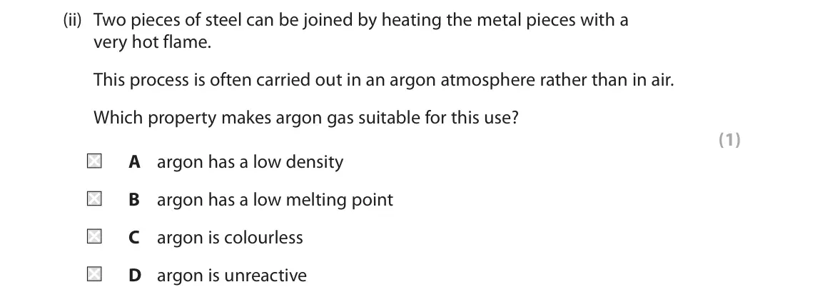 June 2024 Paper 2 Foundation, question 9(c)(ii): Two pieces of steel can be joined by heating the metal pieces with a very hot flame. This process is often carried out in an argon atmosphere rather than in air