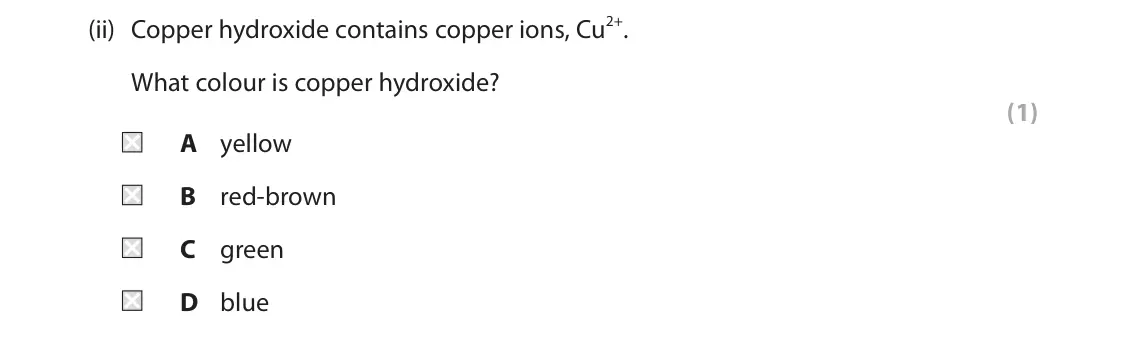 June 2025 Paper 2 Foundation, question 2(b)(ii): Copper hydroxide contains copper ions, Cu2+. What colour is copper hydroxide? (1) A yellow B red-brown C green D blue