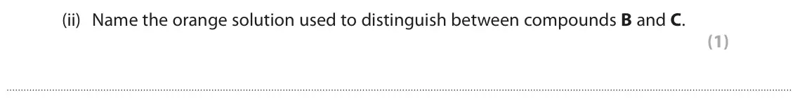 June 2025 Paper 2 Foundation, question 4(b)(ii): Name the orange solution used to distinguish between compounds B and C. (1)