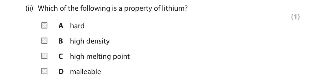 June 2025 Paper 2 Foundation, question 6(a)(ii): Which of the following is a property of lithium? (1) A hard B high density C high melting point D malleable