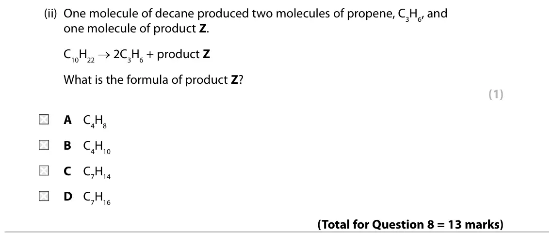 Specimen Paper 2 Foundation, question 8(d)(ii): One molecule of decane produced two molecules of propene, C3H6, and one molecule of product Z. C10H22 → 2C3H6 + product Z What is the formula of product Z? (1)