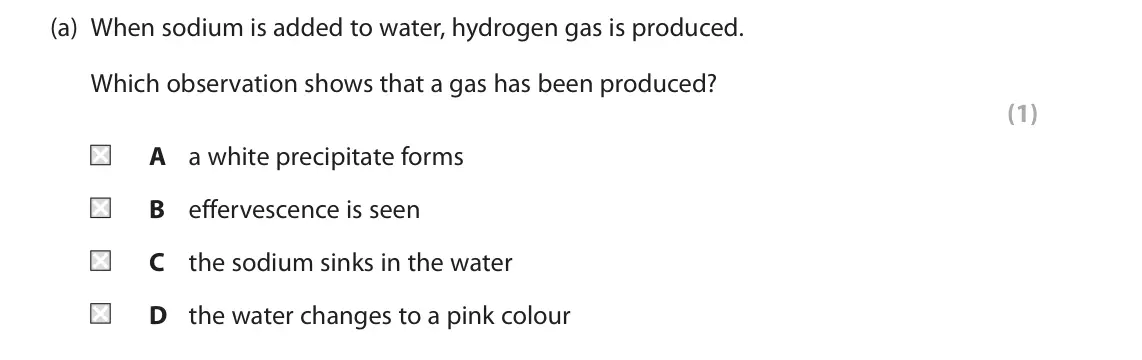 June 2022 Paper 2 Higher, question 3(a): When sodium is added to water, hydrogen gas is produced. Which observation shows that a gas has been produced? (1) A a white precipitate forms B effervescence i