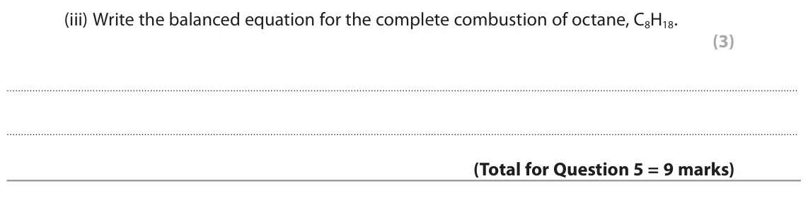 June 2022 Paper 2 Higher, question 5(b)(iii): Write the balanced equation for the complete combustion of octane, C8H18. (3)