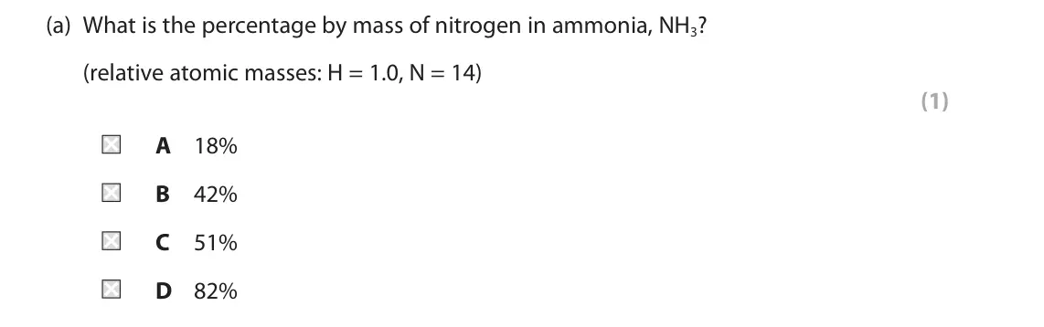 June 2023 Paper 2 Higher, question 8(a): What is the percentage by mass of nitrogen in ammonia, NH3? (relative atomic masses: H = 1.0, N = 14) (1) A 18% B 42% C 51% D 82%