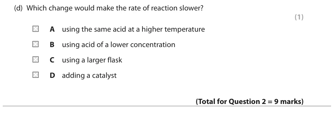 June 2024 Paper 2 Higher, question 2(d): Which change would make the rate of reaction slower? (1) A using the same acid at a higher temperature B using acid of a lower concentration C using a larger fl