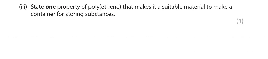 June 2024 Paper 2 Higher, question 4(a)(iii): State one property of poly(ethene) that makes it a suitable material to make a container for storing substances. (1)