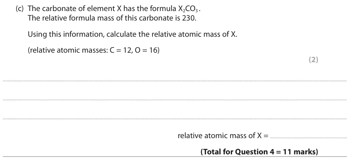 June 2024 Paper 2 Higher, question 4(c): The carbonate of element X has the formula X2CO3 . The relative formula mass of this carbonate is 230. Using this information, calculate the relative atomic mas