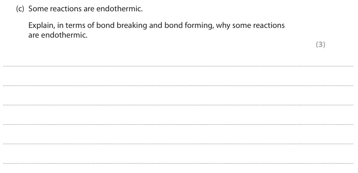 June 2024 Paper 2 Higher, question 7(c): Some reactions are endothermic. Explain, in terms of bond breaking and bond forming, why some reactions are endothermic. (3)