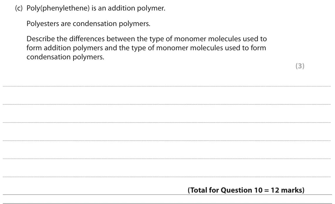 June 2024 Paper 2 Higher, question 10(c): Poly(phenylethene) is an addition polymer. Polyesters are condensation polymers. Describe the differences between the type of monomer molecules used to form add