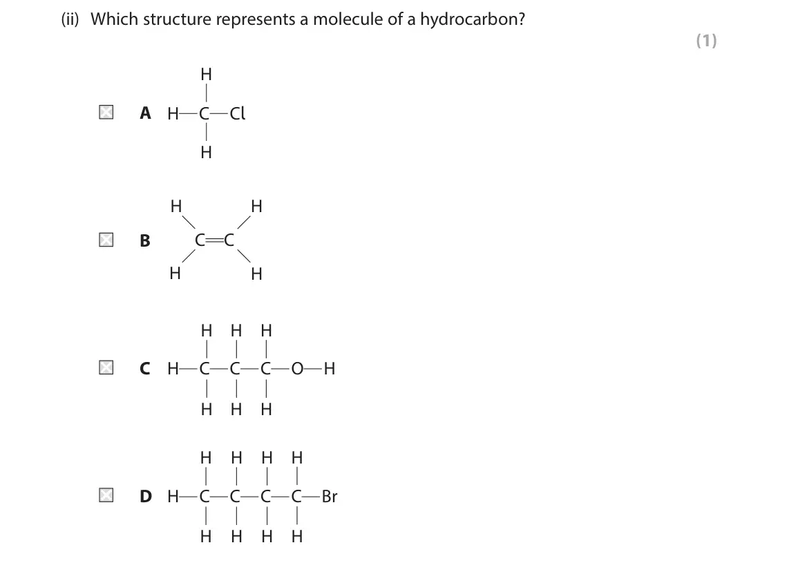 June 2025 Paper 2 Higher, question 3(a)(ii): Which structure represents a molecule of a hydrocarbon? (1) H A H C Cl H H H B C C H H H H H C H C C C O H H H H H H H H D H C C C C Br H H H H