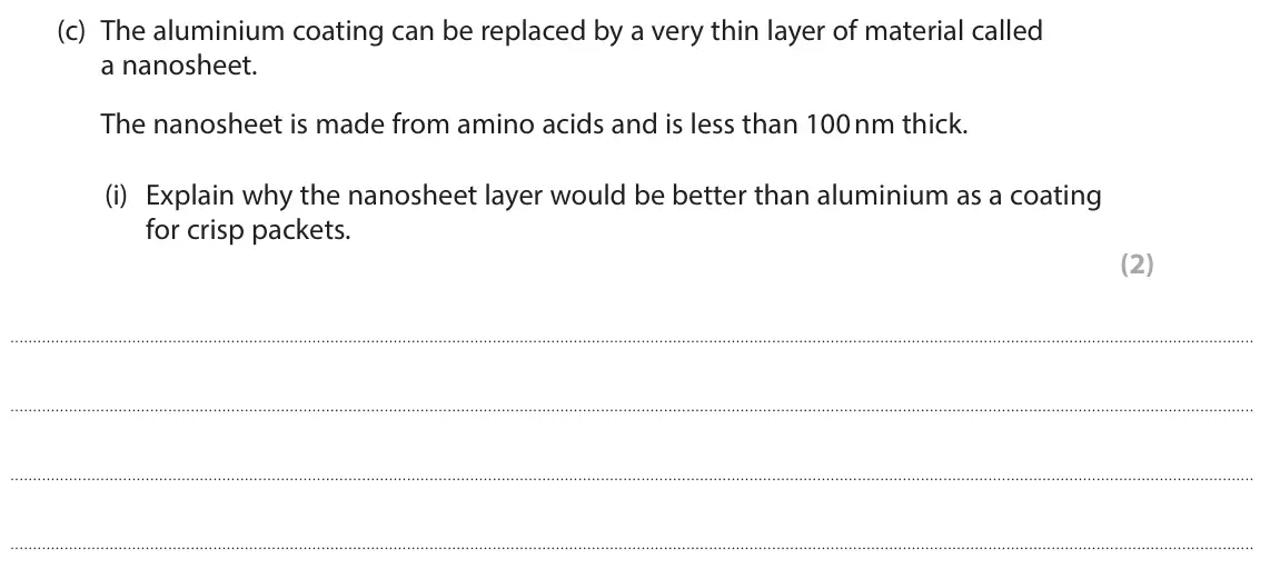June 2025 Paper 2 Higher, question 4(c)(i): Explain why the nanosheet layer would be better than aluminium as a coating for crisp packets. (2)