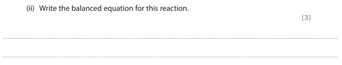 June 2025 Paper 2 Higher, question 8(d)(ii): Write the balanced equation for this reaction. (3)