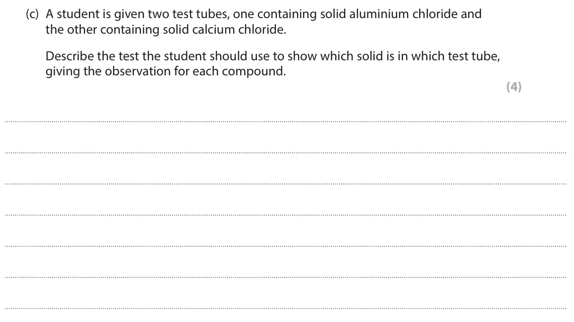 June 2025 Paper 2 Higher, question 9(c): A student is given two test tubes, one containing solid aluminium chloride and the other containing solid calcium chloride. Describe the test the student should