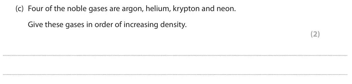 November 2020 Paper 2 Higher, question 7(c): Four of the noble gases are argon, helium, krypton and neon. Give these gases in order of increasing density. (2)