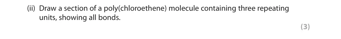 November 2021 Paper 2 Higher, question 4(b)(ii): Draw a section of a poly(chloroethene) molecule containing three repeating units, showing all bonds. (3)