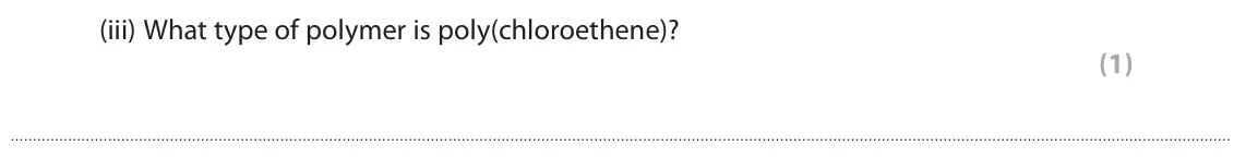 November 2021 Paper 2 Higher, question 4(b)(iii): What type of polymer is poly(chloroethene)? (1)